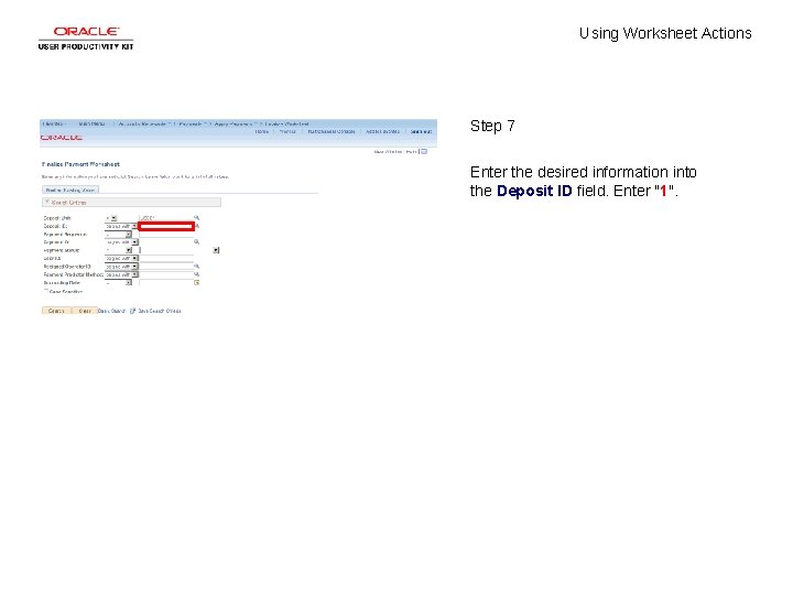 Using Worksheet Actions Step 7 Enter the desired information into the Deposit ID field.