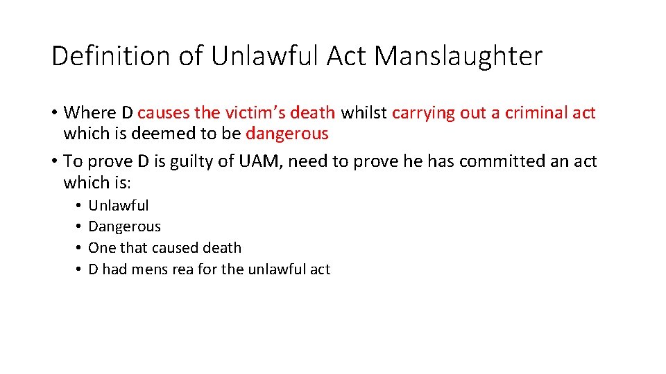 Definition of Unlawful Act Manslaughter • Where D causes the victim’s death whilst carrying