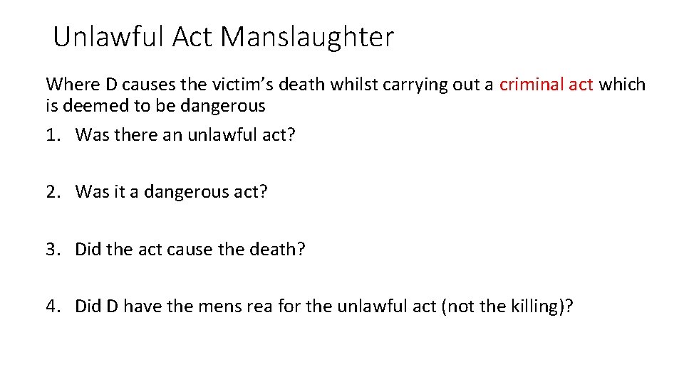 Unlawful Act Manslaughter Where D causes the victim’s death whilst carrying out a criminal