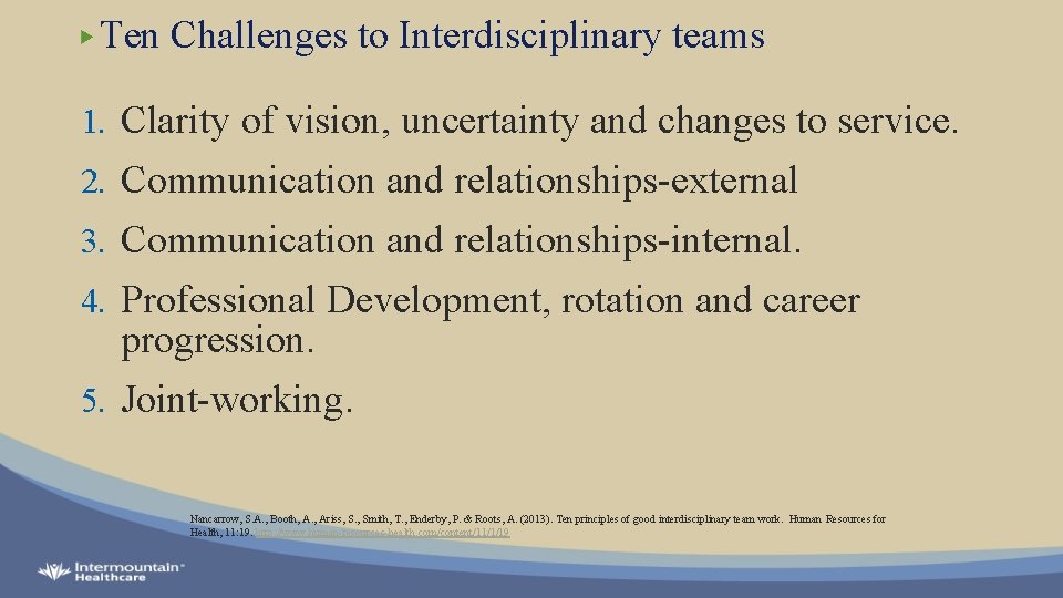 Ten Challenges to Interdisciplinary teams 1. Clarity of vision, uncertainty and changes to service.