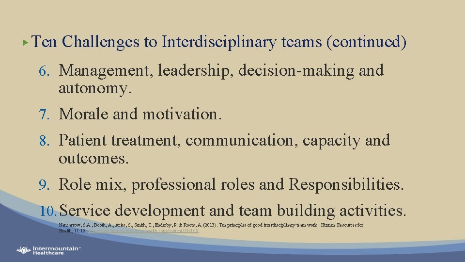 Ten Challenges to Interdisciplinary teams (continued) 6. Management, leadership, decision-making and autonomy. 7. Morale