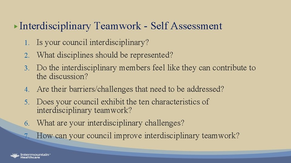 Interdisciplinary Teamwork - Self Assessment 1. Is your council interdisciplinary? 2. What disciplines should