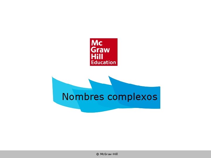 Nombres complexos © Mc. Graw-Hill 