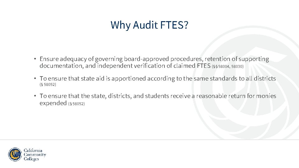 Why Audit FTES? • Ensure adequacy of governing board-approved procedures, retention of supporting documentation,