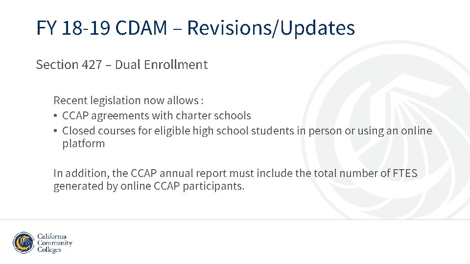 FY 18 -19 CDAM – Revisions/Updates Section 427 – Dual Enrollment Recent legislation now