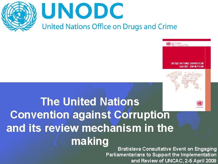 The United Nations Convention against Corruption and its review mechanism in the making Bratislava