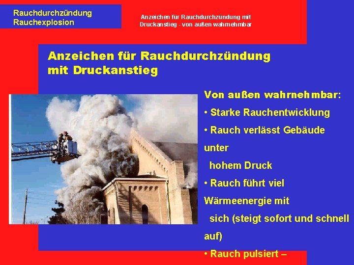 Rauchdurchzündung Rauchexplosion Anzeichen für Rauchdurchzündung mit Druckanstieg - von außen wahrnehmbar Anzeichen für Rauchdurchzündung