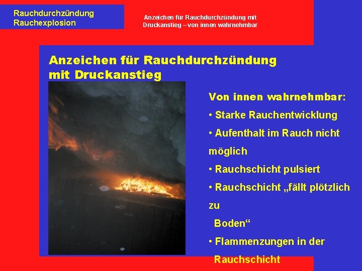 Rauchdurchzündung Rauchexplosion Anzeichen für Rauchdurchzündung mit Druckanstieg – von innen wahrnehmbar Anzeichen für Rauchdurchzündung