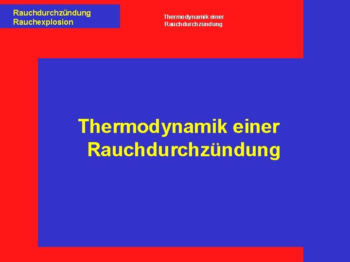 Rauchdurchzündung Rauchexplosion Thermodynamik einer Rauchdurchzündung 