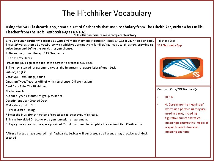 The Hitchhiker Vocabulary Using the SAS Flashcards app, create a set of flashcards that
