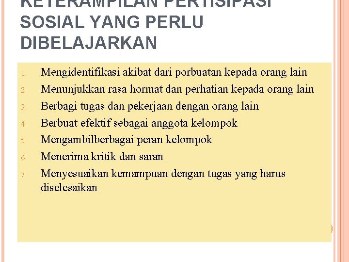 KETERAMPILAN PERTISIPASI SOSIAL YANG PERLU DIBELAJARKAN 1. 2. 3. 4. 5. 6. 7. Mengidentifikasi