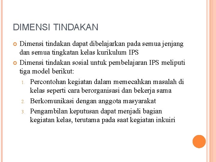 DIMENSI TINDAKAN Dimensi tindakan dapat dibelajarkan pada semua jenjang dan semua tingkatan kelas kurikulum