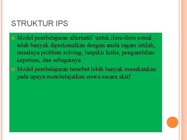 STRUKTUR IPS Model pembelajaran alternatif untuk ilmu-ilmu sosial telah banyak diperkenalkan dengan anela ragam