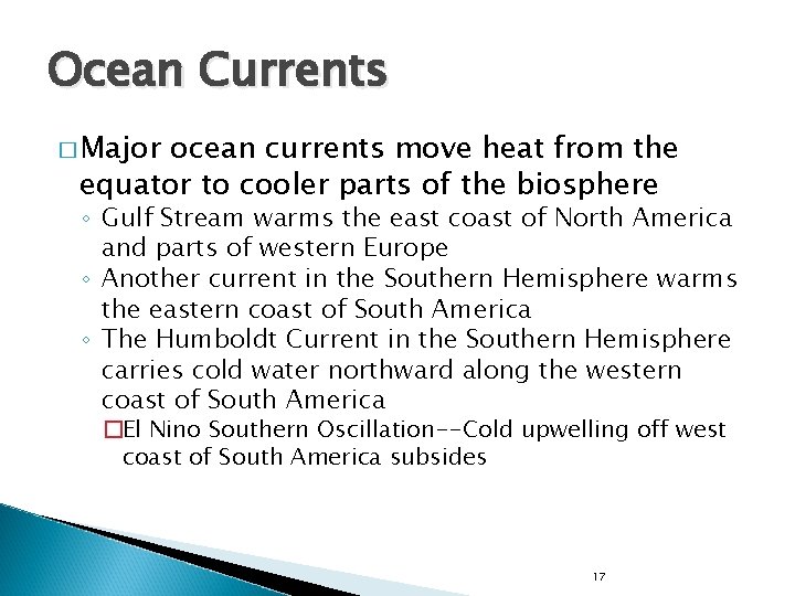 Ocean Currents � Major ocean currents move heat from the equator to cooler parts