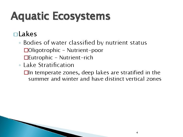 Aquatic Ecosystems � Lakes ◦ Bodies of water classified by nutrient status �Oligotrophic -