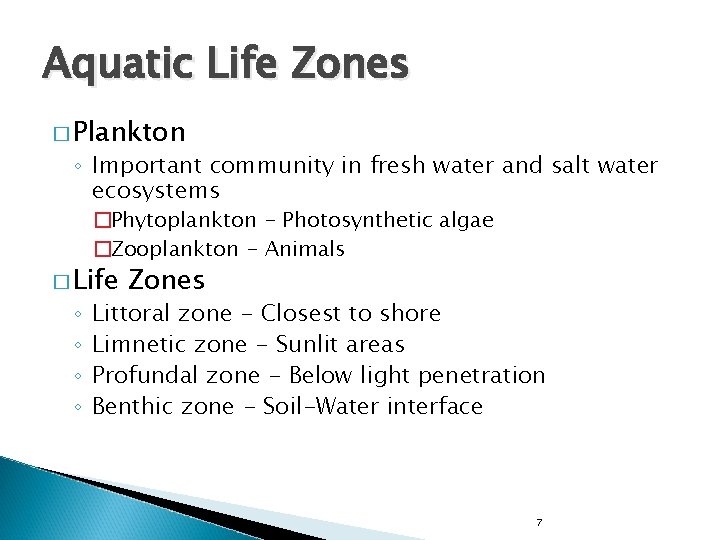 Aquatic Life Zones � Plankton ◦ Important community in fresh water and salt water