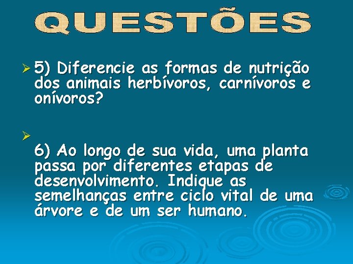 Ø 5) Diferencie as formas de nutrição dos animais herbívoros, carnívoros e onívoros? Ø