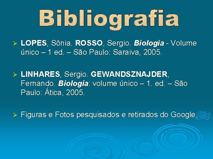 Ø LOPES, Sônia. ROSSO, Sergio. Biologia - Volume único – 1 ed. – São