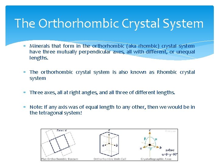 The Orthorhombic Crystal System Minerals that form in the orthorhombic (aka rhombic) crystal system
