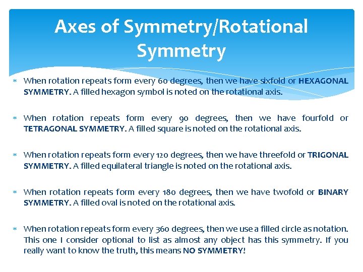 Axes of Symmetry/Rotational Symmetry When rotation repeats form every 60 degrees, then we have