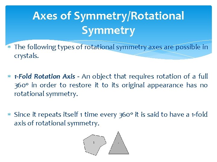 Axes of Symmetry/Rotational Symmetry The following types of rotational symmetry axes are possible in