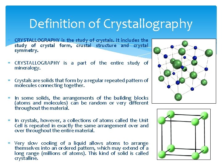 Definition of Crystallography CRYSTALLOGRAPHY is the study of crystals. It includes the study of