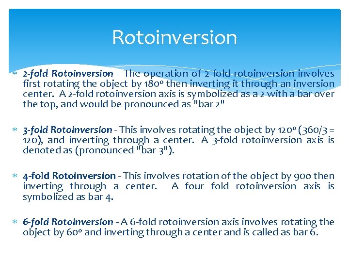 Rotoinversion 2 -fold Rotoinversion - The operation of 2 -fold rotoinversion involves first rotating
