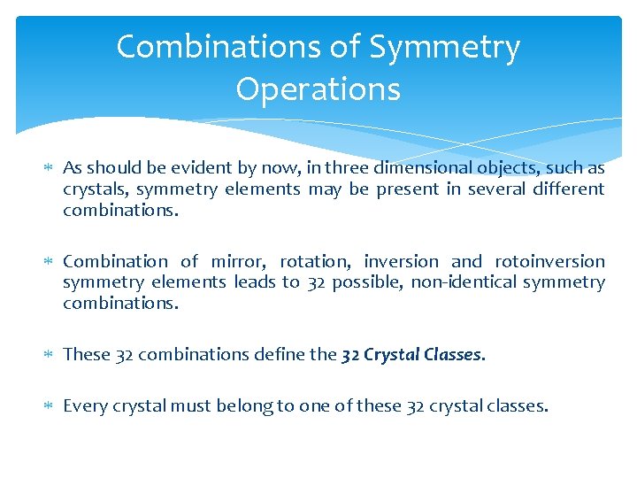 Combinations of Symmetry Operations As should be evident by now, in three dimensional objects,