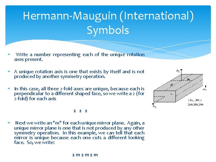 Hermann-Mauguin (International) Symbols Write a number representing each of the unique rotation axes present.