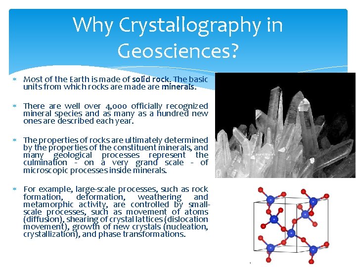 Why Crystallography in Geosciences? Most of the Earth is made of solid rock. The