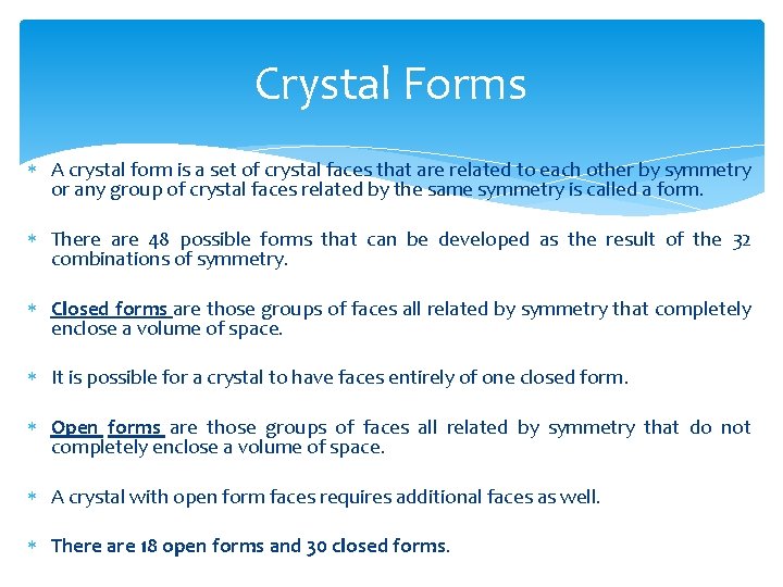 Crystal Forms A crystal form is a set of crystal faces that are related