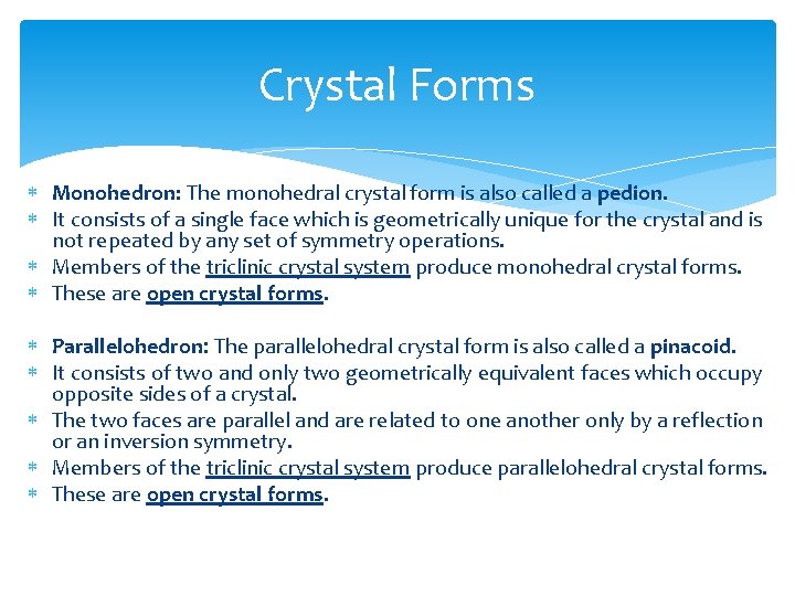 Crystal Forms Monohedron: The monohedral crystal form is also called a pedion. It consists