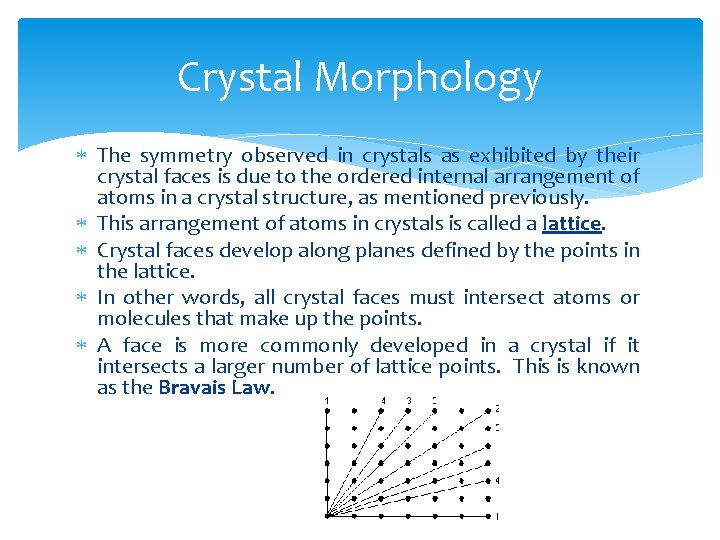 Crystal Morphology The symmetry observed in crystals as exhibited by their crystal faces is