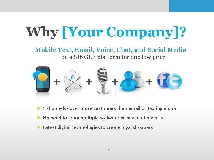 Why [Your Company]? Mobile Text, Email, Voice, Chat, and Social Media – on a