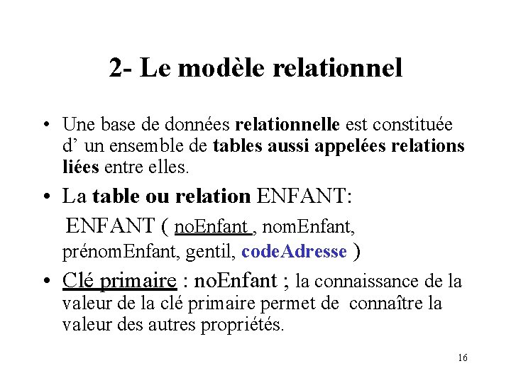 2 - Le modèle relationnel • Une base de données relationnelle est constituée d’