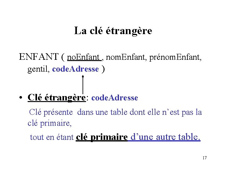 La clé étrangère ENFANT ( no. Enfant , nom. Enfant, prénom. Enfant, gentil, code.