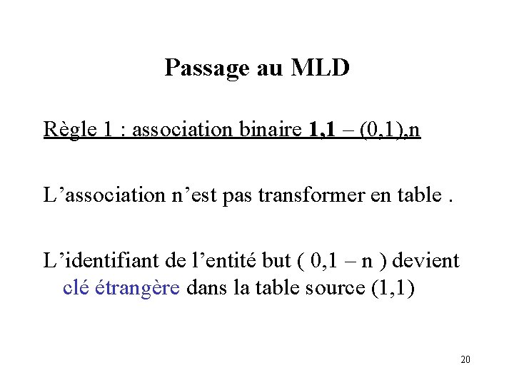 Passage au MLD Règle 1 : association binaire 1, 1 – (0, 1), n