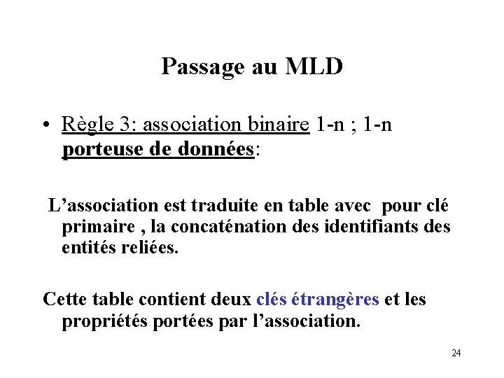 Passage au MLD • Règle 3: association binaire 1 -n ; 1 -n porteuse