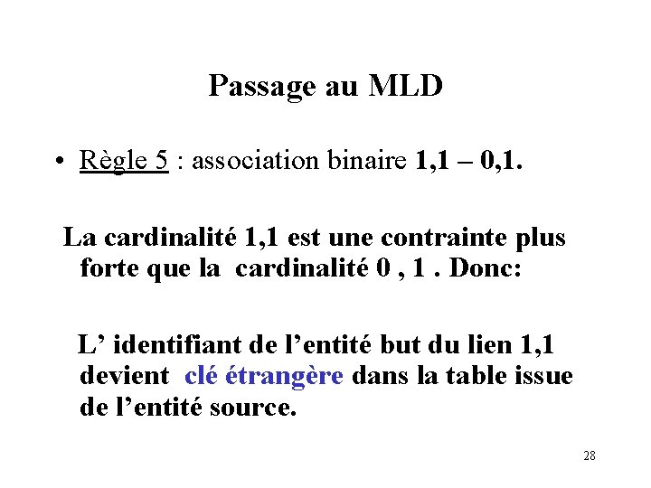 Passage au MLD • Règle 5 : association binaire 1, 1 – 0, 1.