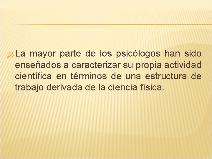 La mayor parte de los psicólogos han sido enseñados a caracterizar su propia La mayor parte de los psicólogos han sido enseñados a caracterizar su propia