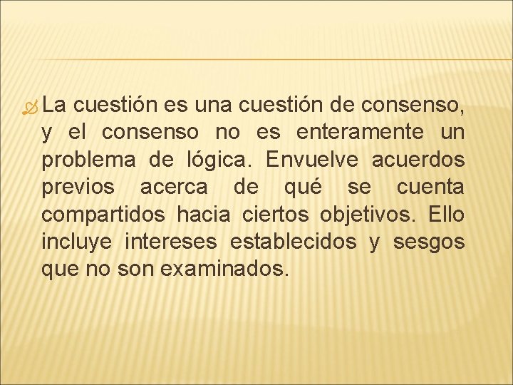 La cuestión es una cuestión de consenso, y el consenso no es enteramente La cuestión es una cuestión de consenso, y el consenso no es enteramente