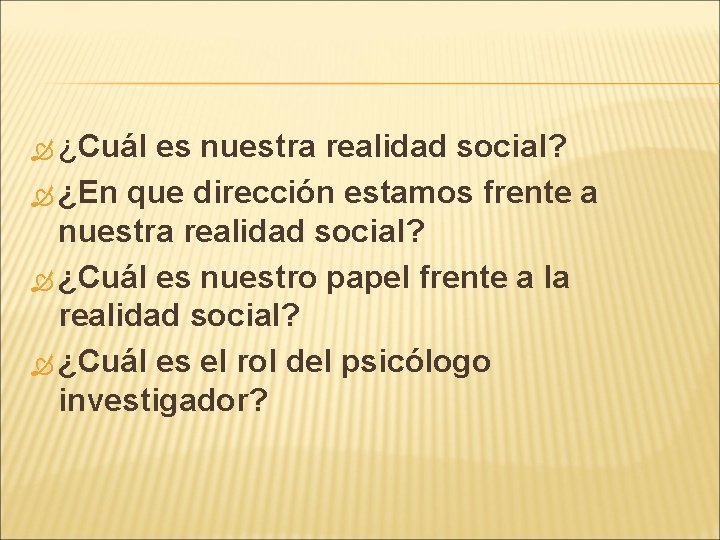 ¿Cuál es nuestra realidad social? ¿En que dirección estamos frente a nuestra realidad ¿Cuál es nuestra realidad social? ¿En que dirección estamos frente a nuestra realidad