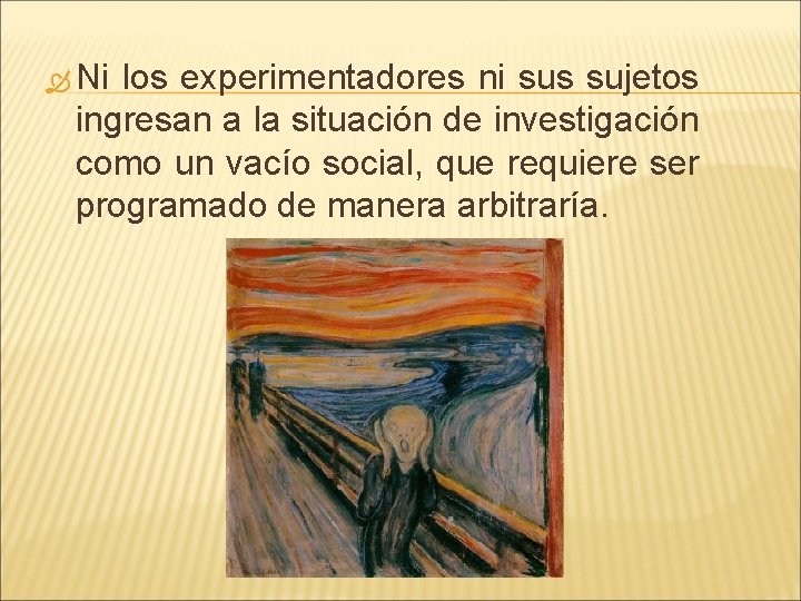 Ni los experimentadores ni sus sujetos ingresan a la situación de investigación como Ni los experimentadores ni sus sujetos ingresan a la situación de investigación como