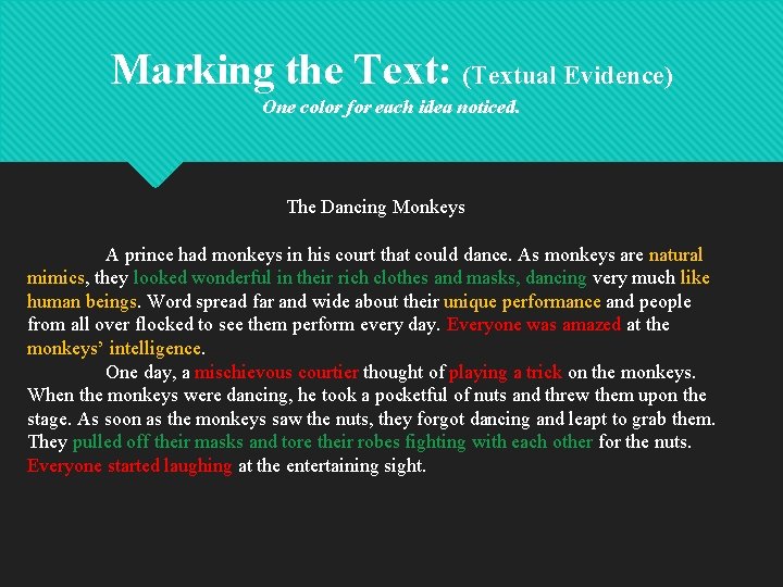 Marking the Text: (Textual Evidence) One color for each idea noticed. The Dancing Monkeys