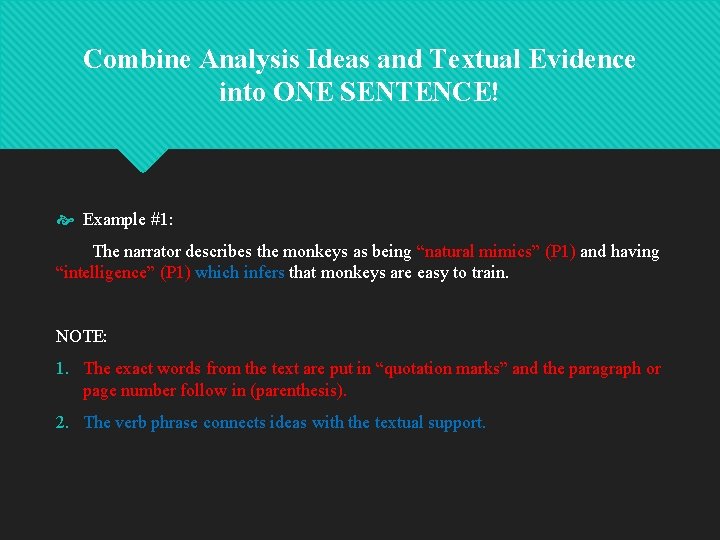 Combine Analysis Ideas and Textual Evidence into ONE SENTENCE! Example #1: The narrator describes