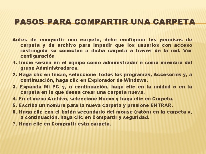 PASOS PARA COMPARTIR UNA CARPETA Antes de compartir una carpeta, debe configurar los permisos