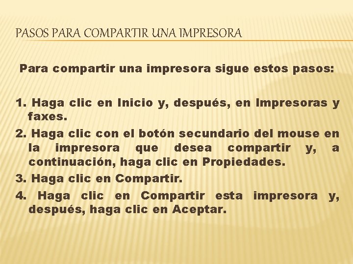 PASOS PARA COMPARTIR UNA IMPRESORA Para compartir una impresora sigue estos pasos: 1. Haga