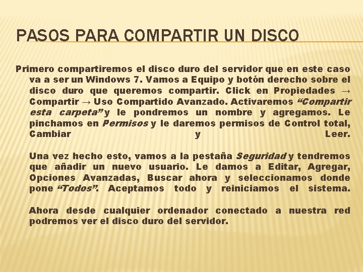 PASOS PARA COMPARTIR UN DISCO Primero compartiremos el disco duro del servidor que en