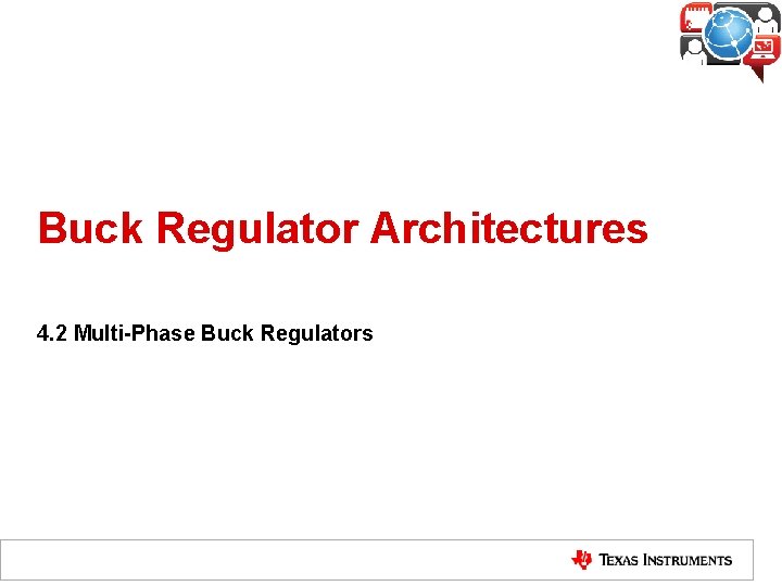 Buck Regulator Architectures 4. 2 Multi-Phase Buck Regulators 