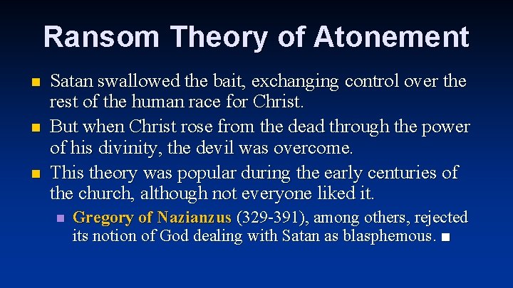 Ransom Theory of Atonement n n n Satan swallowed the bait, exchanging control over